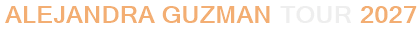 Alejandra Guzman Tour 2027